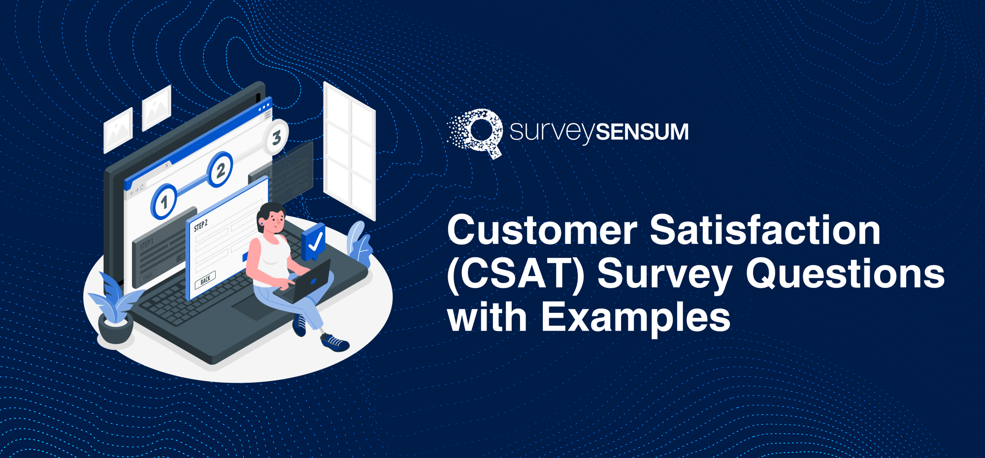 Banner image for the Customer Satisfaction (CSAT) Survey Questions with Examples Blog by SurveySensum