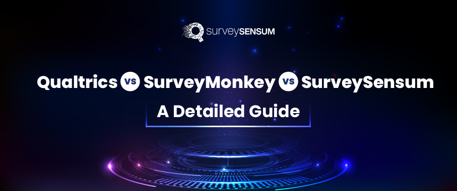 Qualtrics vs. SurveyMonkey vs. SurveySensum: Which one to choose?