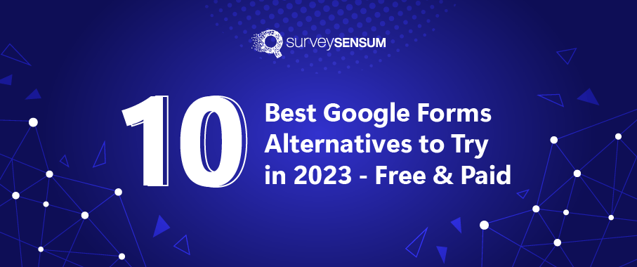 Top 10 Google Form Alternatives to Try in 2023 - Free & Paid