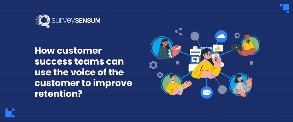 How can you improve customer retention with VOC?