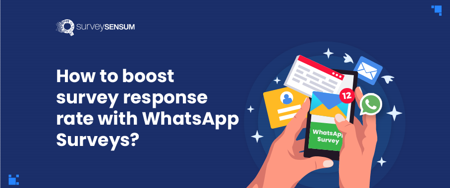 How to boost survey response rate with WhatsApp surveys?