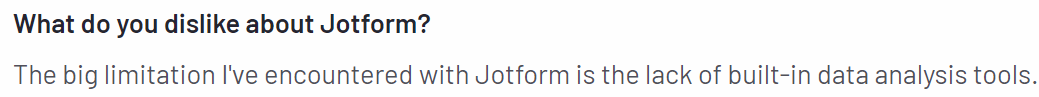 The image show a con of Jotform shared by customer on the G2 platform on the tool’s lack of data analysis tools. 