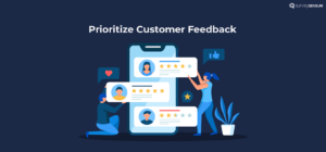 Always prioritize the customer feedback