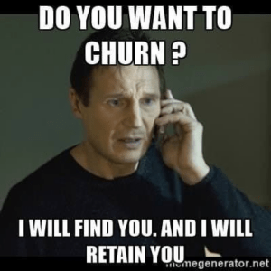 This image shows a meme on customer churn where the character is determined to retain a churned customer