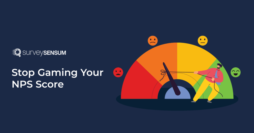 Why You Should Stop NPS Gaming To Improve Your CX
