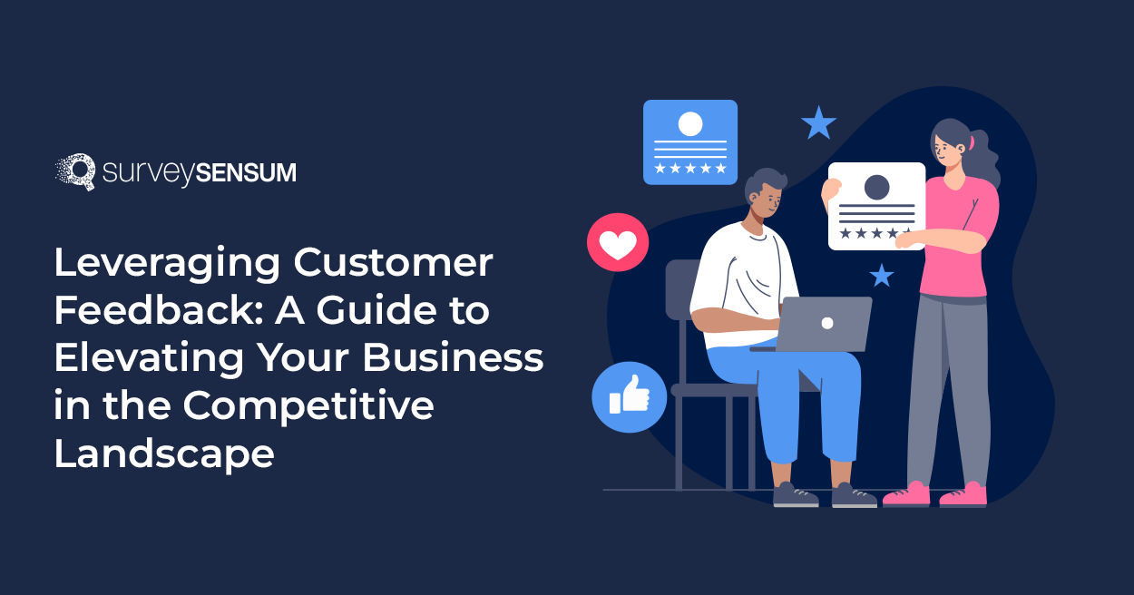 This is the banner image of Leveraging Customer Feedback: A Guide to Elevating Your Business in the Competitive Landscape