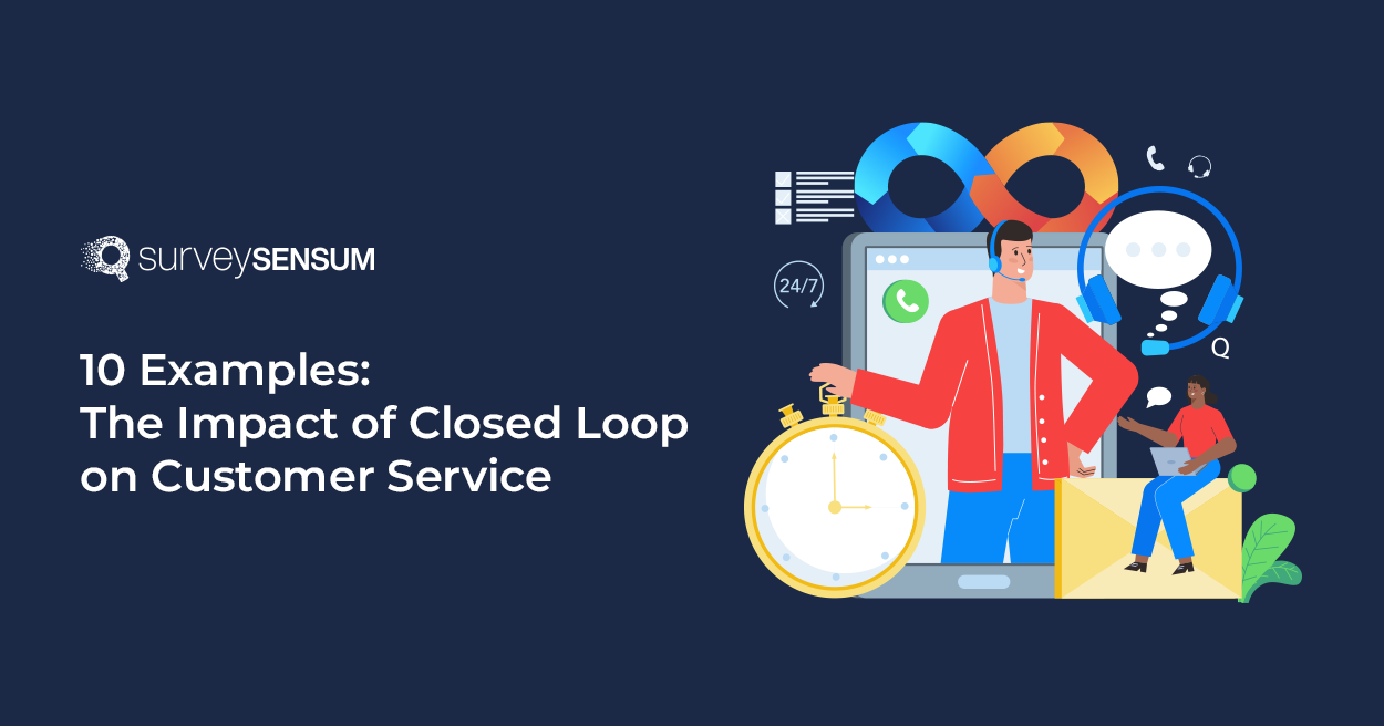 10 Examples: The Impact of Closed Loop on Customer Service